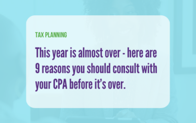 9 Reasons You Should Consult With Your CPA Before Year-End