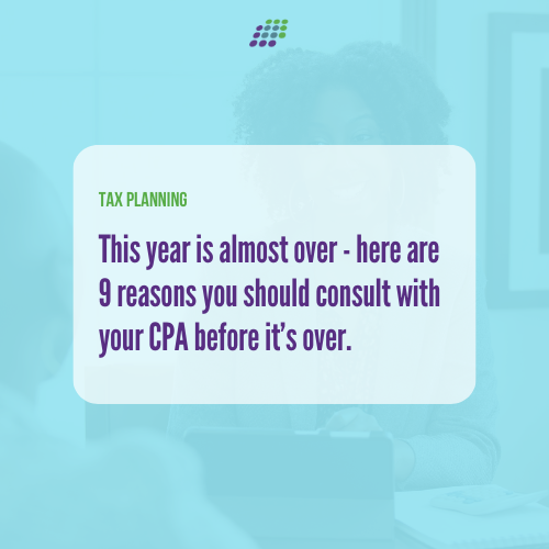 9 Reasons You Should Consult With Your CPA Before Year-End