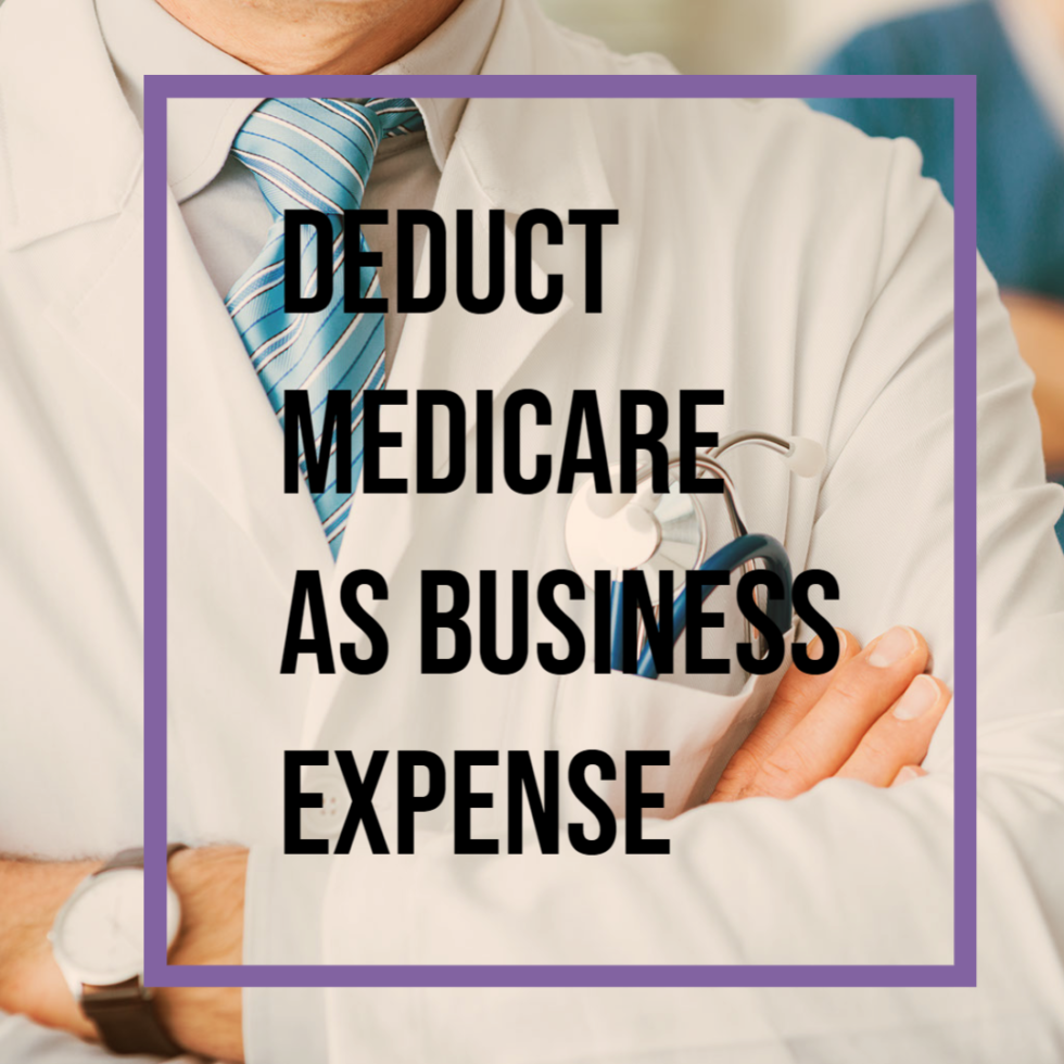 How To Deduct Medicare As A Business Expense - Lifetime ...