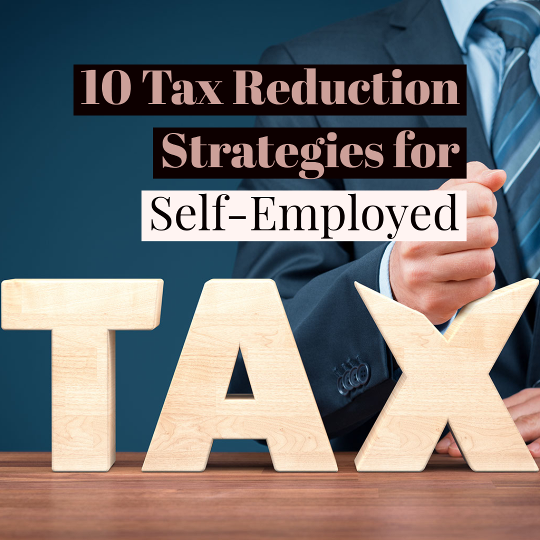 10 Proven Tax Reduction Strategies For The Self Employed Lifetime 