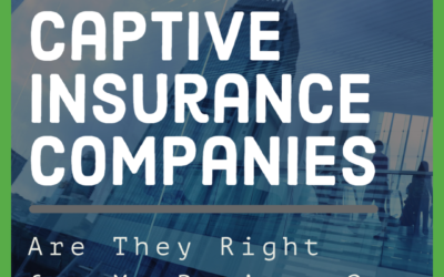Is a Captive Insurance Company a Good Fit For Your Company Too?