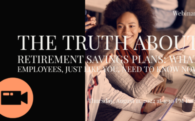 The Truth About Retirement Savings Plans: What Employees, Just Like You, Need to Know Now