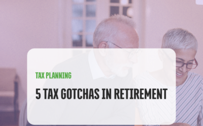 5 Tax Gotchas In Retirement