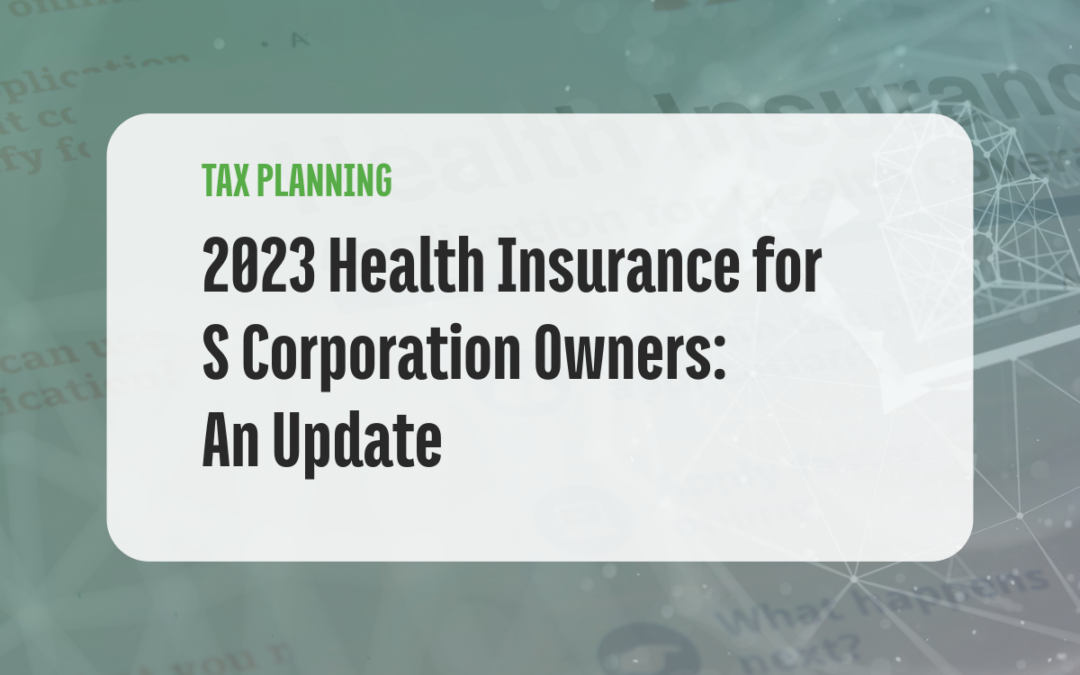 2023 Health Insurance for S Corporation Owners: An Update