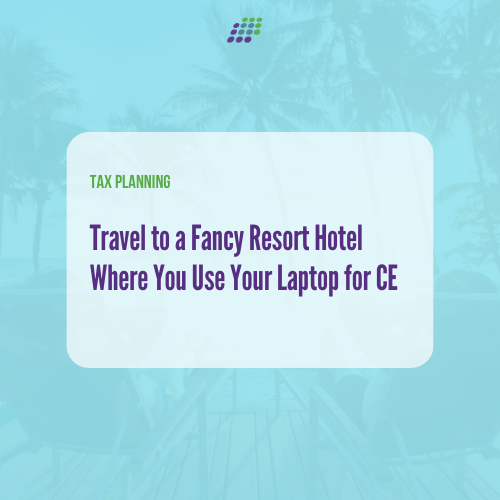 Travel to a Fancy Resort Hotel Where You Use Your Laptop for CE