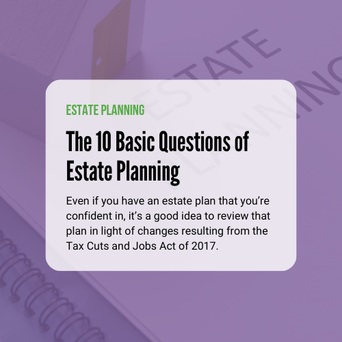 The 10 Basic Questions of Estate Planning
